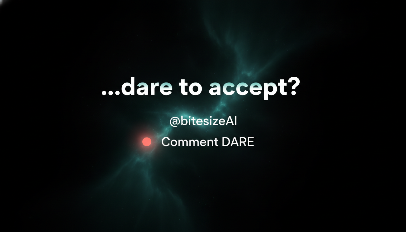 The aurora-teal end card frame reading dare to accept? with the at-bitesizeai handle and Comment DARE